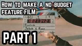 How to make a no budget feature film - Part 1