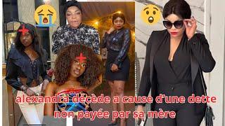 ALEXANDRA DIENGO D*£C*EDE A CAUSE D'UNE DETTE NON PAYEE PAR SA MAMAN