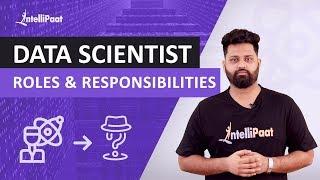 Data Scientist Roles and Responsibilities | Data Scientist Career | Intellipaat