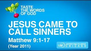 Jesus Came to Call Sinners / Matthew 9:1-17 / Chicago UBF