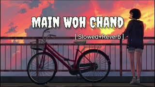 main woh chand (slowed+reverbed)trending audio official music