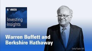 Investing Insights: Warren Buffett and Berkshire Hathaway