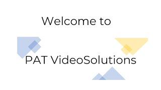 Welcome to PAT VideoSolutions