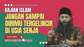 Jangan Sampai Tergelincir Di Usia Senja - Ustadz Dr. Syafiq Riza Basalamah, M.A