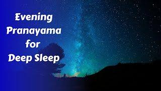 Evening Pranayama for Deep Restful Sleep | Soothing Breath & 4/7/8 Breath