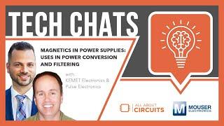 Magnetics in Power Supplies | Tech Chat - YAGEO Group, KEMET, and Pulse Electronics with Mouser