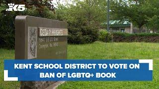 Kent School District to vote on ban of book featuring LGBTQ+ content