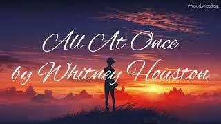 All At Once- Whitney Houston (Lyrics)