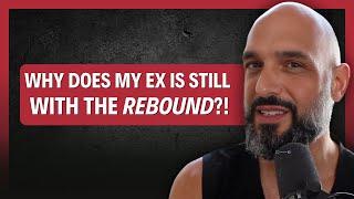 This Is WHY YOUR EX is Still With The REBOUND! (not for long)