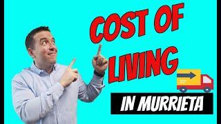 Moving to Murrieta California? What is the Cost Of Living In Murrieta California?