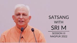 Full Video | Session 3 | Sri M | Nagpur 2022