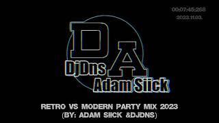 Retro vs Modern Party mix 2023 (By:Adam Siick &DjDns)