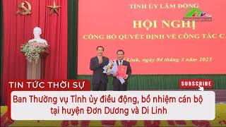 Ban Thường vụ Tỉnh ủy điều động, bổ nhiệm cán bộ tại huyện Đơn Dương và Di Linh | Lâm Đồng TV