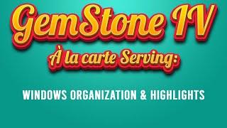 GemStone IV - Windows Organization & Highlights