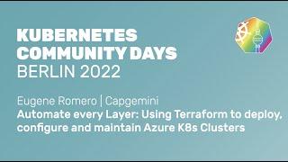 Using Terraform to deploy, configure and maintain Azure K8s Clusters - Eugene Romero, Capgemini