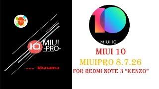 Miui 10 MiuiPro Port_Hydrogen_NOUGAT_8.7.26 to Redmi Note 3 "Kenzo" | By Kisasanya