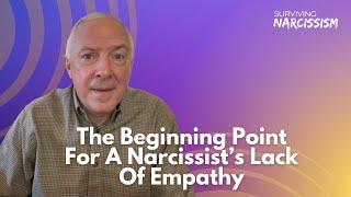 The Beginning Point For A Narcissist's Lack Of Empathy