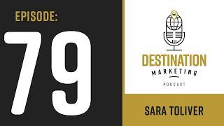 EPISODE 79: Sara Toliver - Transforming a Destination