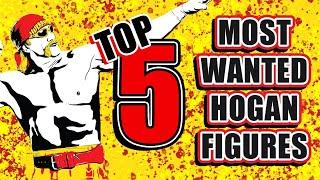 The Kyle Peterson Top 5 Most Wanted Hulk Hogan Figures!