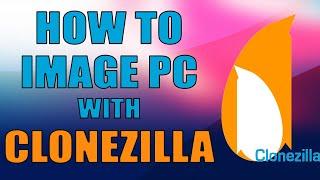 How To Image A PC With Clonezilla