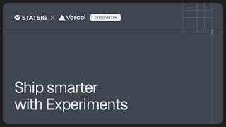 Statsig x Vercel Integration: Get set up with Experiments