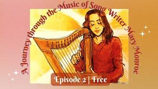 A Journey Through the Music of Songwriter Mary Monroe | Episode 2 | Free