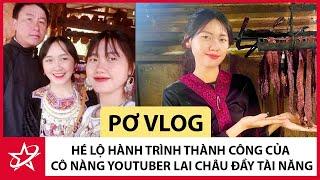 Tiểu Sử Pơ Vlog – Hé Lộ Hành Trình Thành Công Của Cô Nàng Youtuber Lai Châu Đầy Tài Năng