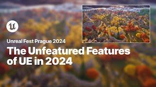 The Unfeatured Features of Unreal Engine in 2024 | Unreal Fest 2024