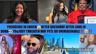 YOEDOCHIE IN SHOCKAFTER QUEENMAY AFTER LAND IN DOHAYO&JUDY THREATEN MAY PETE DO UNIMAGINABLE‼️‼️