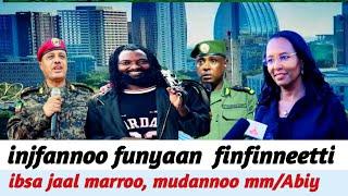 injifannoo funyaan finfinneetti,   ibsa jaal marroo, mudannoo mm/Abiy, biiftuu oro 28 February 2025