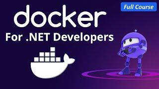 Docker for .NET Developers - Full Course for Beginners