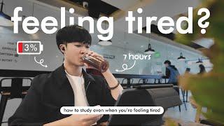 how to study EVEN when you're tired. (realistic advice)