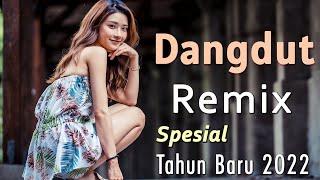 DANGDUT REMIX SPESIAL TAHUN BARU 2022 | DANGDUT REMIX FULL BASS