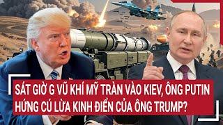 Thời sự quốc tế: Vũ khí Mỹ tràn vào Kiev, ông Putin hứng cú lừa kinh điển của ông Trump ?