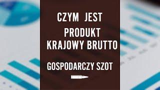 Czym jest Produkt Krajowy Brutto (PKB)? | Gospodarczy Szot