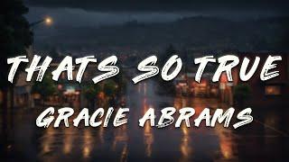 Gracie Abrams - That’s So True (Clean - Lyrics)