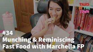 Talks Of The Town: Munching & Reminiscing Fast Food with Marchella FP