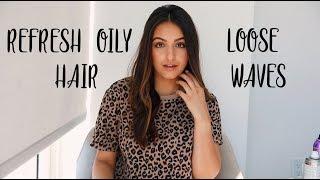 HOW TO REFRESH OILY HAIR + LOOSE WAVES TUTORIAL  // Hair Tutorial | Next With Nita