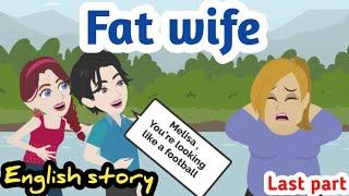 Fat wife part 20 | Animated story | English story | learn English | Simple English