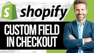 How to Add Custom Fields to Shopify Checkout Page | Full Tutorial 2025