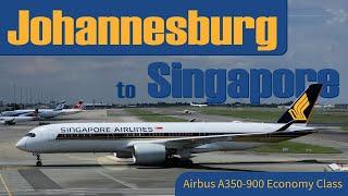 Johannesburg to Singapore | TRIP REPORT | Singapore Airlines A350 ECONOMY class