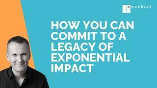 How to commit to a legacy of exponential impact (S14E02)