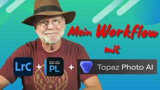 Foto-Workflow mit Lightroom Classic, DxO PhotoLab 7 und Topaz Photo AI in der Praxis