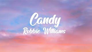 Robbie Williams - Candy (Lyrics) Hey ho here she goes Either a little too high