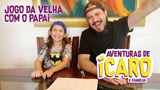 BRINCANDO DE JOGO DA VELHA COM O PAPAI - Aventuras de Ícaro