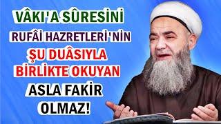 VÂKI'A SÛRESİNİ RUFÂİ HAZRETLERİ'NİN ŞU DUÂSIYLA BİRLİKTE OKUYAN ASLA FAKİR OLMAZ!