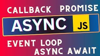 Async JS | callback | Event Loop | Promise | Async Await