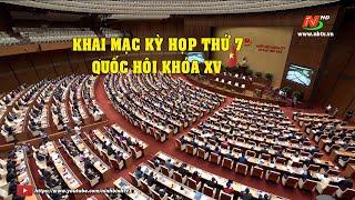 KHAI MẠC KỲ HỌP THỨ 7, QUỐC HỘI KHÓA XV