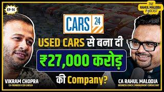 India’s 1st Online Car Marketplace| Cars24 Success Story | Vikram Chopra | The Rahul Malodia Podcast