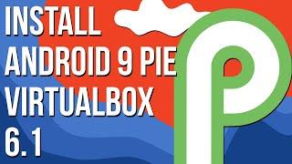 Install Android 9 Pie X86 in Virtualbox - 2020